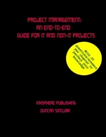 Project Management: An End-to-End Guide for IT and Non-IT Projects (Information Systems Management Series) 2488159018 Book Cover