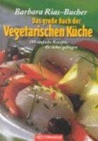 Vegetarische Küche. Das große Buch der Rezepte: 500 einfach-raffinierte Rezepte, die sicher gelingen 3517090778 Book Cover