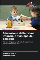 Educazione della prima infanzia e sviluppo del bambino: Il potere dei giochi e delle attività ludiche nelle lezioni di educazione fisica (Italian Edition) 6206813088 Book Cover