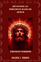 DÉVOTION AU PRÉCIEUX SANG DE JÉSUS: Prières, réflexions et neuvaine pour la guérison et la protection B0FTV7WHRY Book Cover