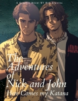 The Adventures of Nick and John: Here Comes my Katana B0BW2B6F5Z Book Cover