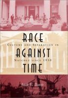 Race Against Time: Culture And Separation In Natchez Since 1930 0807130273 Book Cover