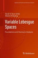 Variable Lebesgue Spaces: Foundations and Harmonic Analysis 3034807570 Book Cover