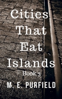 Cities That Eat Islands B09P18THLZ Book Cover
