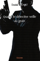 Quand le détective veille au grain 2414536152 Book Cover