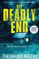 Her Deadly End: A gripping crime thriller with a twist - LARGE PRINT EDITION (Tanya Stone FBI K9 Mystery Thrillers) 1990234542 Book Cover