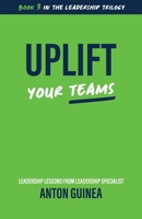 Uplift Your Teams 0645880124 Book Cover