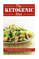 The Ketogenic Diet: Amazingly Delicious Ketogenic Diet Recipes For Weight Loss and Ketogenic Diet Mistakes You Need To Know 1514880180 Book Cover