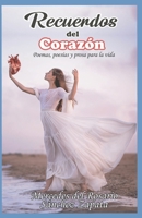 RECUERDOS DEL CORAZÓN: POEMAS, POESIAS Y PROSA PARA LA VIDA B0C51XG9M2 Book Cover