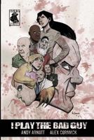 I Play the Bad Guy 1974037452 Book Cover