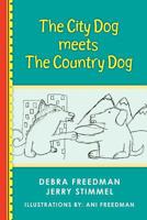 The City Dog Meets the Country Dog 1463794258 Book Cover