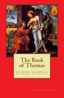 The Book of Thomas: The Gospel and after according to Thomas the Apostle 1544827695 Book Cover