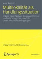 Multilokalitat ALS Handlungssituation: Lokale Identifikation, Kosmopolitismus Und Ortsbezogenes Handeln Unter Mobilitatsbedingungen 3531194895 Book Cover