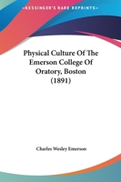 Physical Culture of the Emerson College of Oratory, Boston B0BMMZDV33 Book Cover