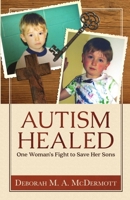Autism Healed: One Woman's Fight to Save Her Sons 1795111232 Book Cover