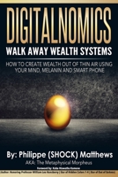 DIGITALNOMICS - Walk Away Wealth Systems: How to Create Wealth Out of Thin Air Using Your Mind, Melanin and Smart Phone 1539087808 Book Cover