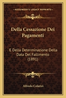 Della Cessazione Dei Pagamenti: E Della Determinazione Della Data Del Fallimento (1891) 1160419531 Book Cover