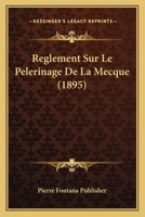 Reglement Sur Le Pelerinage De La Mecque (1895) 1160235899 Book Cover
