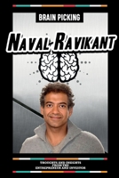 Brain Picking Naval Ravikant - Thoughts And Insights From The Entrepreneur And Investor B0CQ9KD54P Book Cover