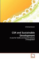 CSR and Sustainable Development: A case for Textile and Apparel Industry of Bangladesh 3639304047 Book Cover