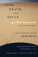 Love, Death, and Exile: Poems Translated from Arabic 0878402187 Book Cover