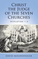 Christ the Judge of the Seven Churches: Revelation 1–3 B0FPWMGCHZ Book Cover