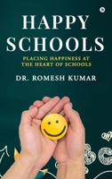 Happy Schools: Placing Happiness at the Heart of Schools B0FGKGCYXD Book Cover