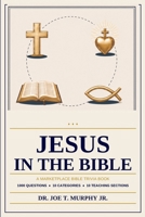 JESUS IN THE BIBLE ? A Marketplace Bible Trivia Book 1,000 questions ? 10 categories: Genesis to Revelation with 10 Teaching Sections B0H8K2V4K8 Book Cover