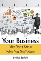 Your Business: You Don't Know What You Don't Know 163903823X Book Cover
