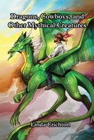 Dragons, Cowboys, and Other Mythical Creatures 1434915158 Book Cover