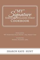 My Signature Sorghum Molasses Syrup Cookbook : Highlighting My Hometown's Black History -1849 -Present Time! Celebrating 179603746X Book Cover