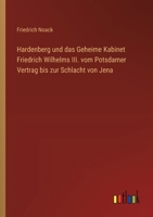 Hardenberg und das Geheime Kabinet Friedrich Wilhelms III. vom Potsdamer Vertrag bis zur Schlacht von Jena (German Edition) 3368536788 Book Cover