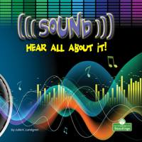 Sound: Hear All about It! 1039600484 Book Cover