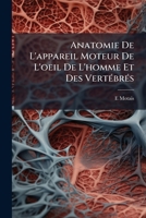 Anatomie De L'appareil Moteur De L'oeil De L'homme Et Des Vertébrés 1275018165 Book Cover