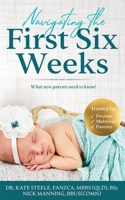 Navigating the First Six Weeks: What new parents need to know! 064850414X Book Cover