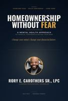 Homeownership Without Fear: A Mental Health Approach to Financial Confidence and Buying Your Home B0HBKN8WL3 Book Cover