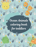 Ocean animals coloring book for toddlers: An amazing sea life coloring book for kids ages 4-8 B08LJ9TKL6 Book Cover
