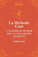 La méthode Coué - La Maîtrise de soi-même par l'autosuggestion consciente (French Edition) 2379663696 Book Cover