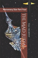 The Mad Jud'ai: Mercenary Star Part Four 1687019320 Book Cover
