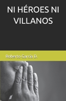NI HÉROES NI VILLANOS (Spanish Edition) B0FJMH3Z2Q Book Cover