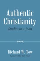 Authentic Christianity: Studies in 1 John 1973645955 Book Cover