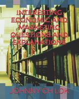 Interesting Economic And Marketing Questions And Explanations 1079483349 Book Cover