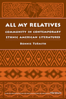 All My Relatives: Community in Contemporary Ethnic American Literatures 047208285X Book Cover