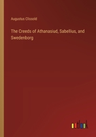 The Creeds of Athanasiud, Sabellius, and Swedenborg 3368172840 Book Cover