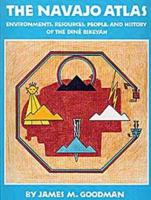 The Navajo Atlas: Environments, Resources, Peoples, and History of the Dine Bikeyah (Civilization of the American Indian Series) 0806120320 Book Cover