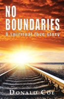 No Boundaries: A spiritual love story 095706571X Book Cover