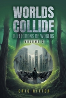 Worlds Collide: Reflections of Worlds Volume 3 B0H2KDS2XN Book Cover