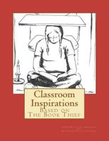 Classroom Inspirations: Based on The Book Thief 1466474734 Book Cover