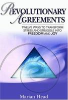Revolutionary Agreements: Twelve Ways to Transform Stress and Struggle Into Freedom and Joy 0975979639 Book Cover