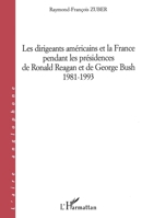 Dirigeants Américains Et La France Pendant Les Présidences de Ronald Reagan Et de Georges Bush 1981-1993 2747523810 Book Cover